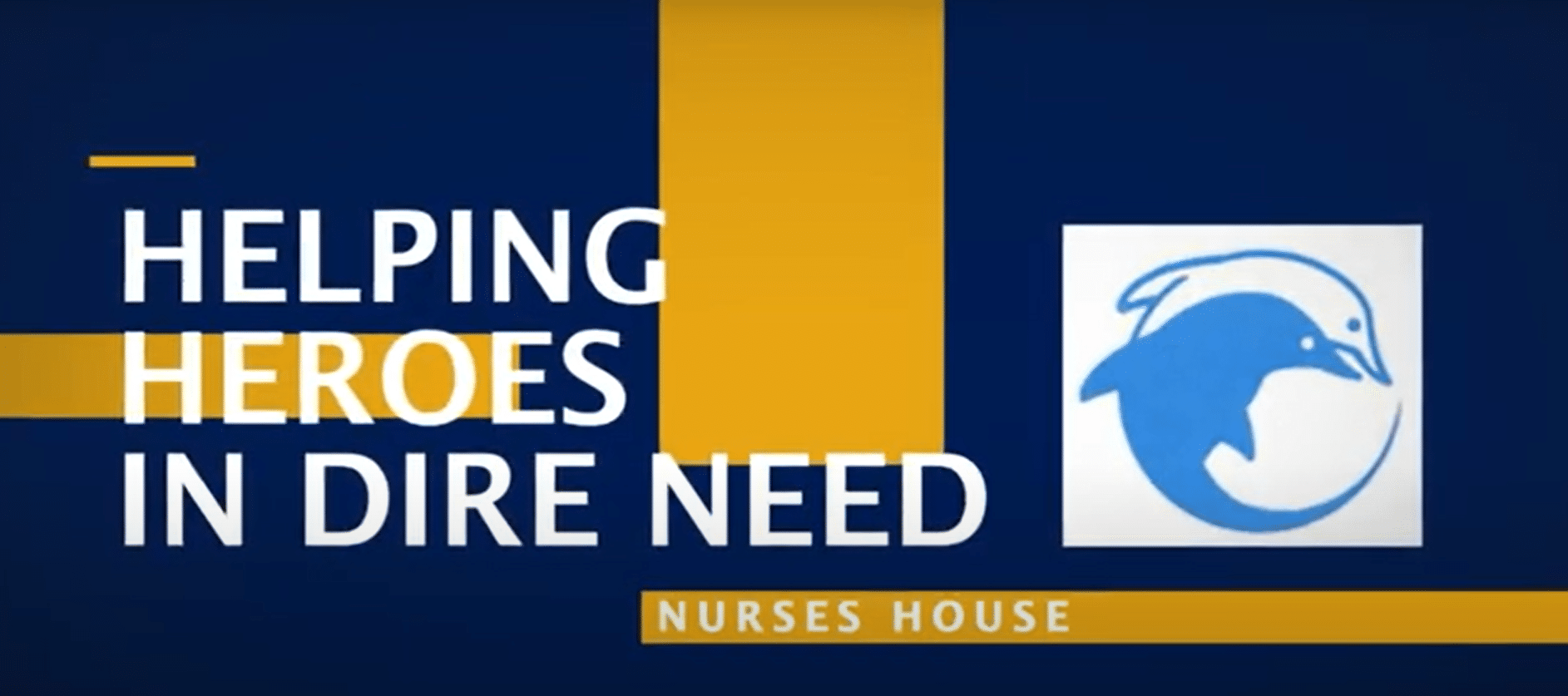 a blue and yellow rectangular pattern background with the words Helping Heroes in Dire Need: Nurses House and the Nurses House logo