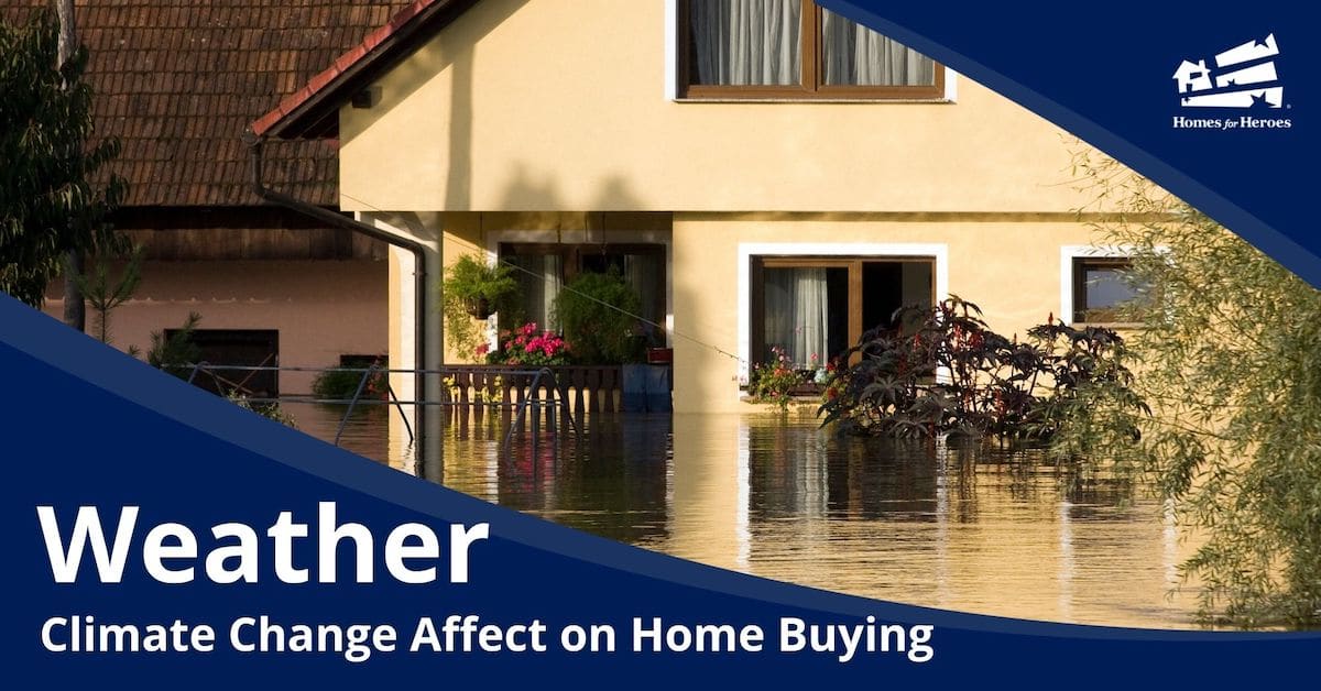 House flooded climate change weather affects home buying Homes for Heroes